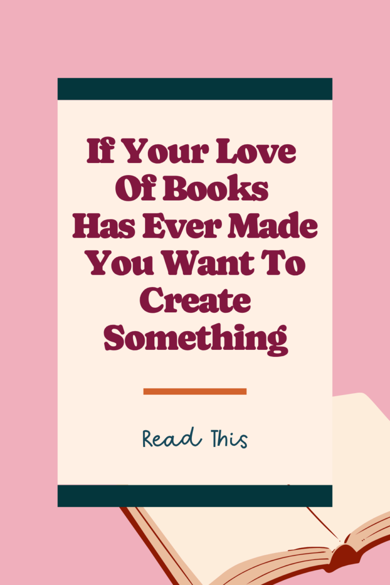 If Your Love Of Books Has Ever Made You Want To Create Something, Read This